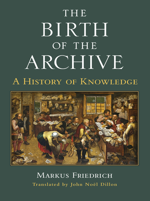 Title details for Birth of the Archive by Markus Friedrich - Available